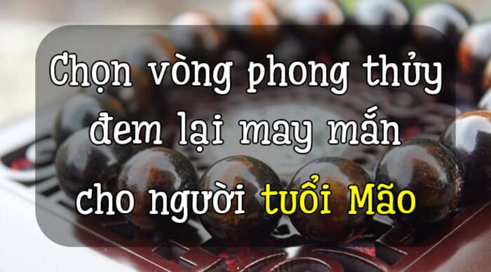 vong deo tay phong thuy tuoi mao